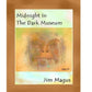 Midnight In The Dark Museum by Jim Magus