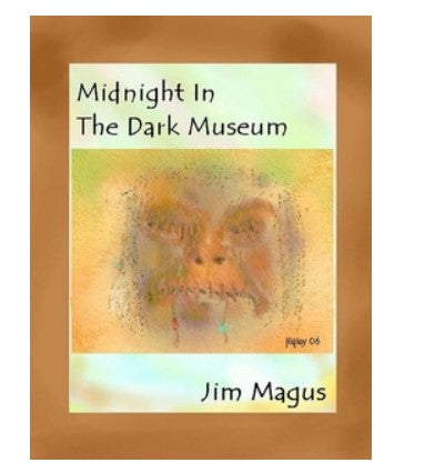 Midnight In The Dark Museum by Jim Magus