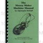 The Money Maker Machine Manual by Algonquin McDuff